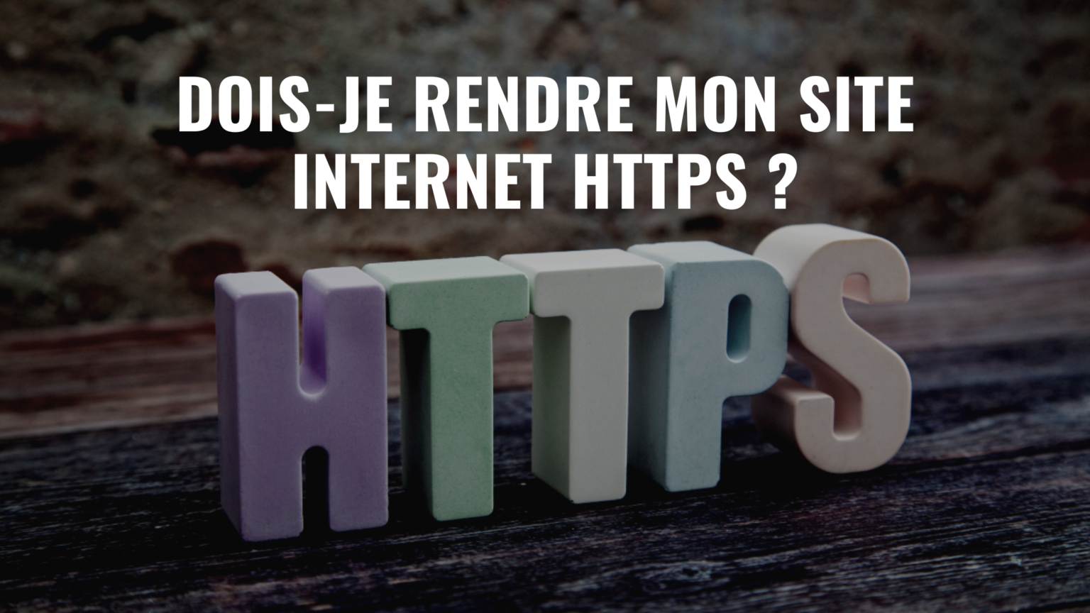 Lettres colorées formant le mot HTTPS, illustrant la sécurité d’un site web